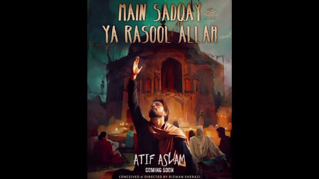 Ataf Rasool Atif aslam’s new na’at ‘main sadqay ya Rasool ul Allah’ enchants ...